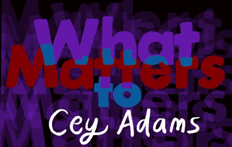 Thumbnail for What Matters: Cey Adams on the Art of Art-Making in Uncertain Times